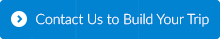 Contact Us to Build Your Trip